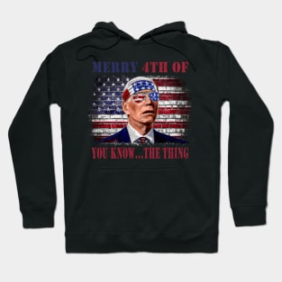 Funny Biden Confused Merry Happy 4th of You Know...The Thing Hoodie